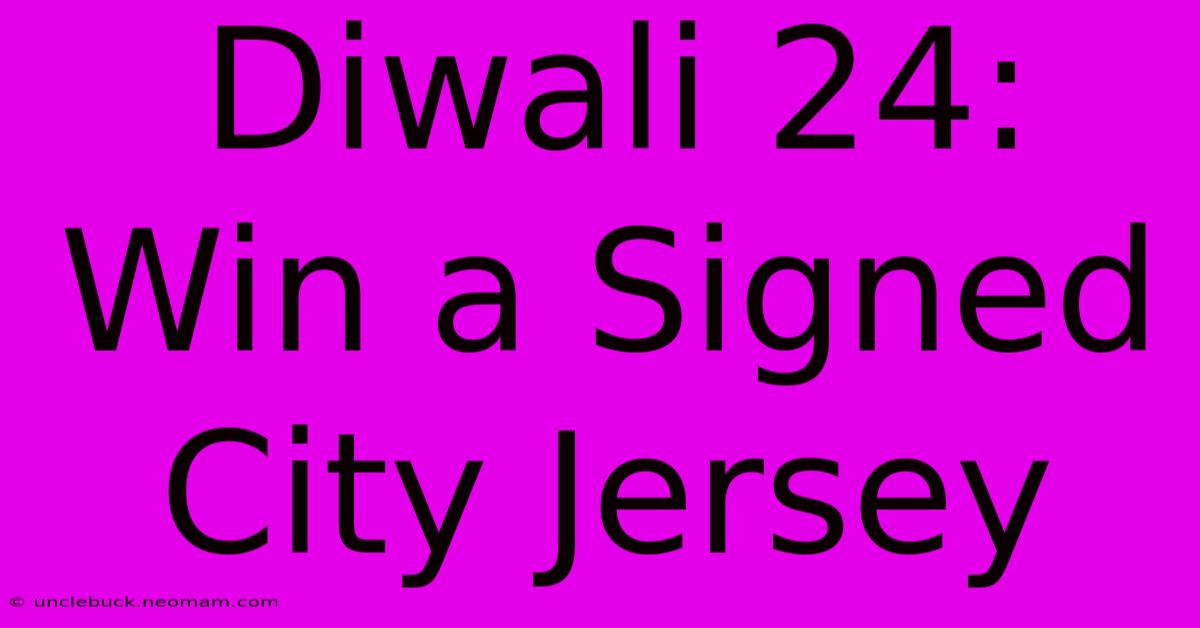 Diwali 24: Win A Signed City Jersey