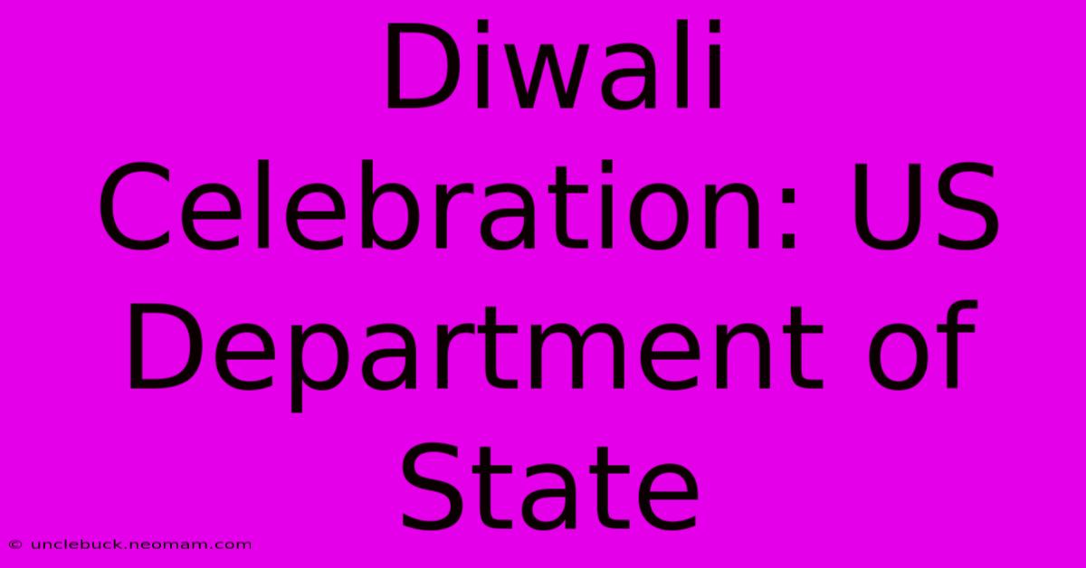 Diwali Celebration: US Department Of State