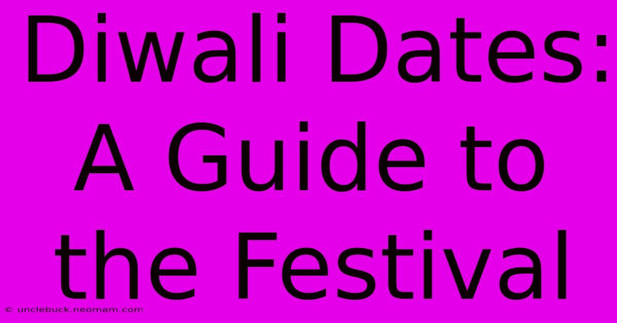 Diwali Dates: A Guide To The Festival