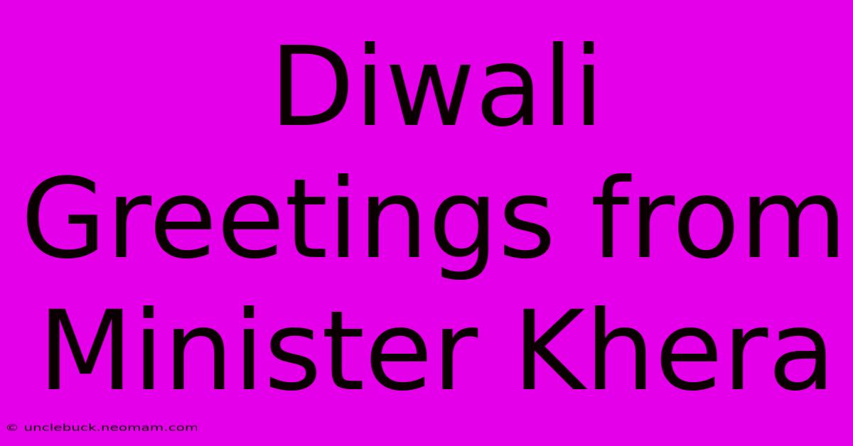 Diwali Greetings From Minister Khera