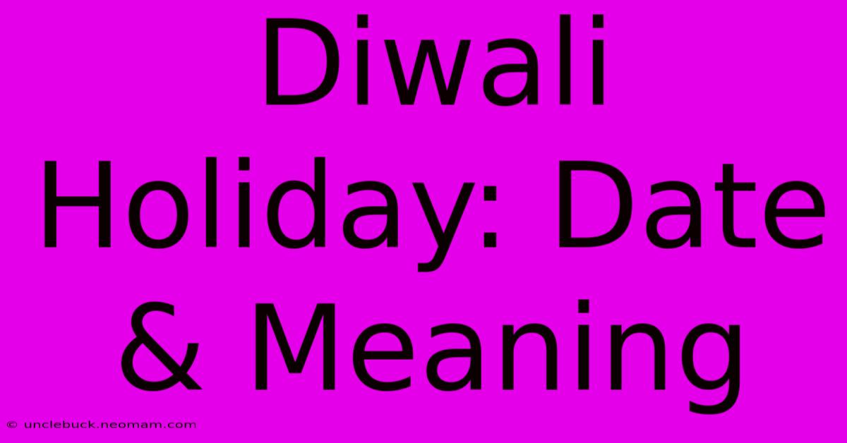 Diwali Holiday: Date & Meaning 