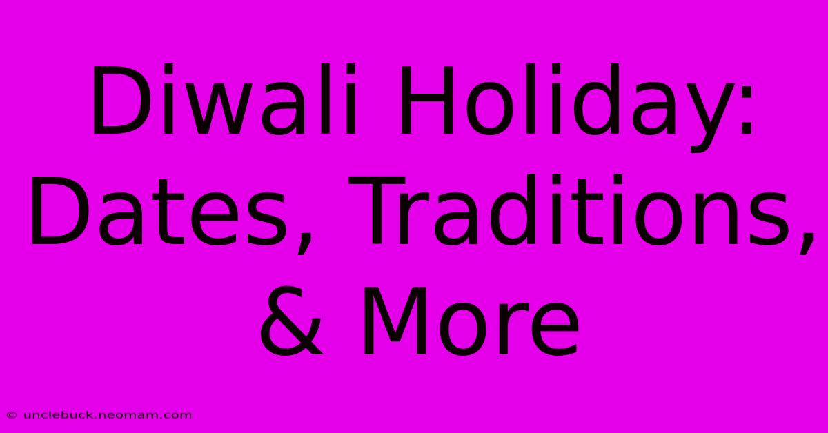 Diwali Holiday: Dates, Traditions, & More