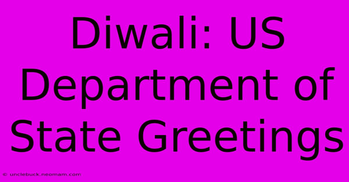 Diwali: US Department Of State Greetings