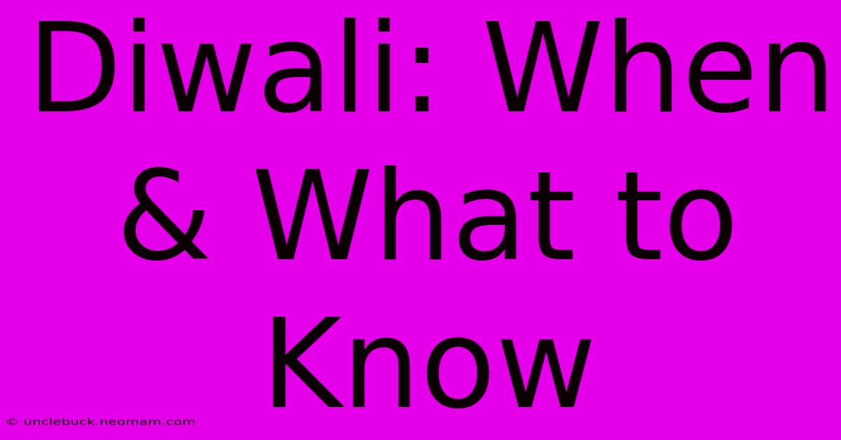 Diwali: When & What To Know