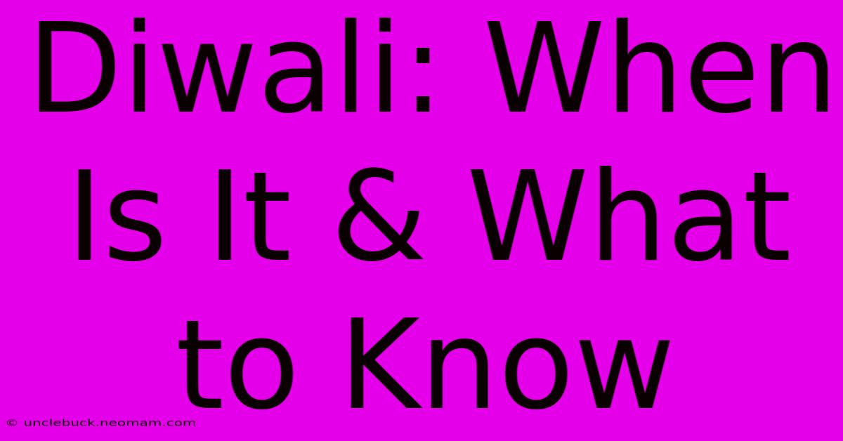 Diwali: When Is It & What To Know