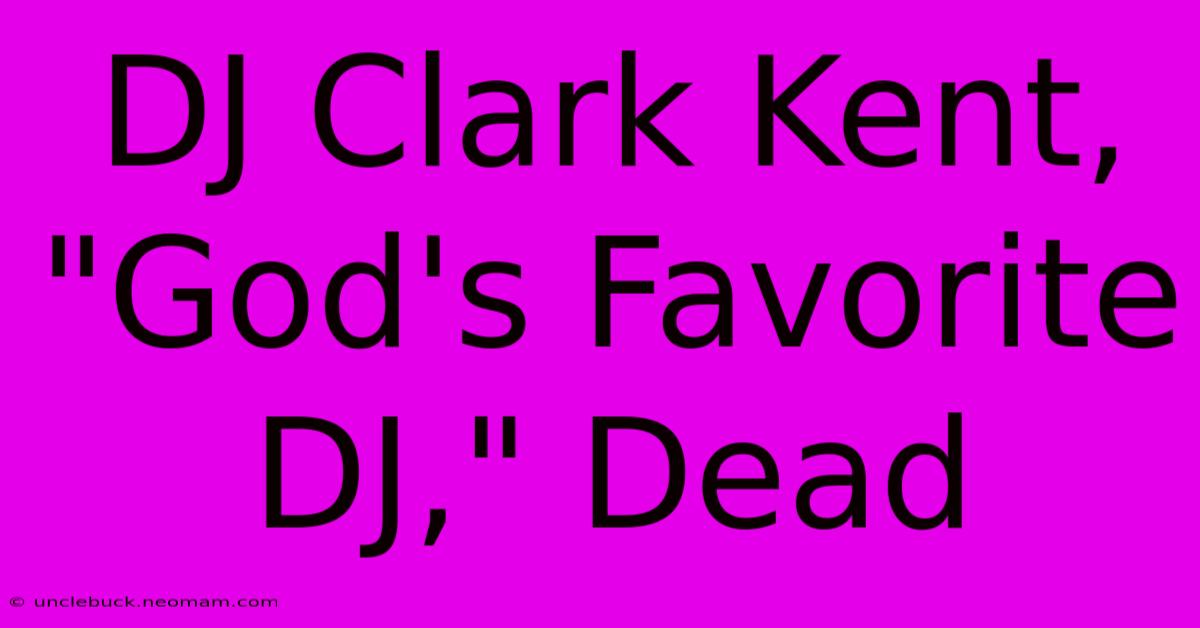 DJ Clark Kent, 