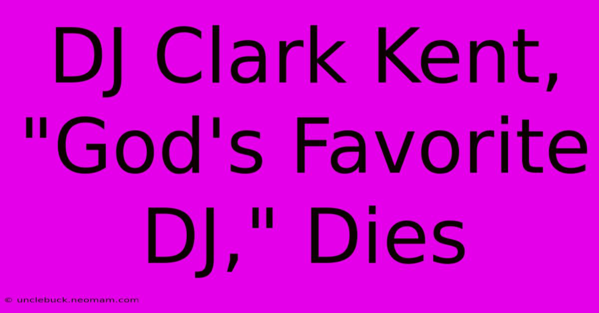 DJ Clark Kent, 