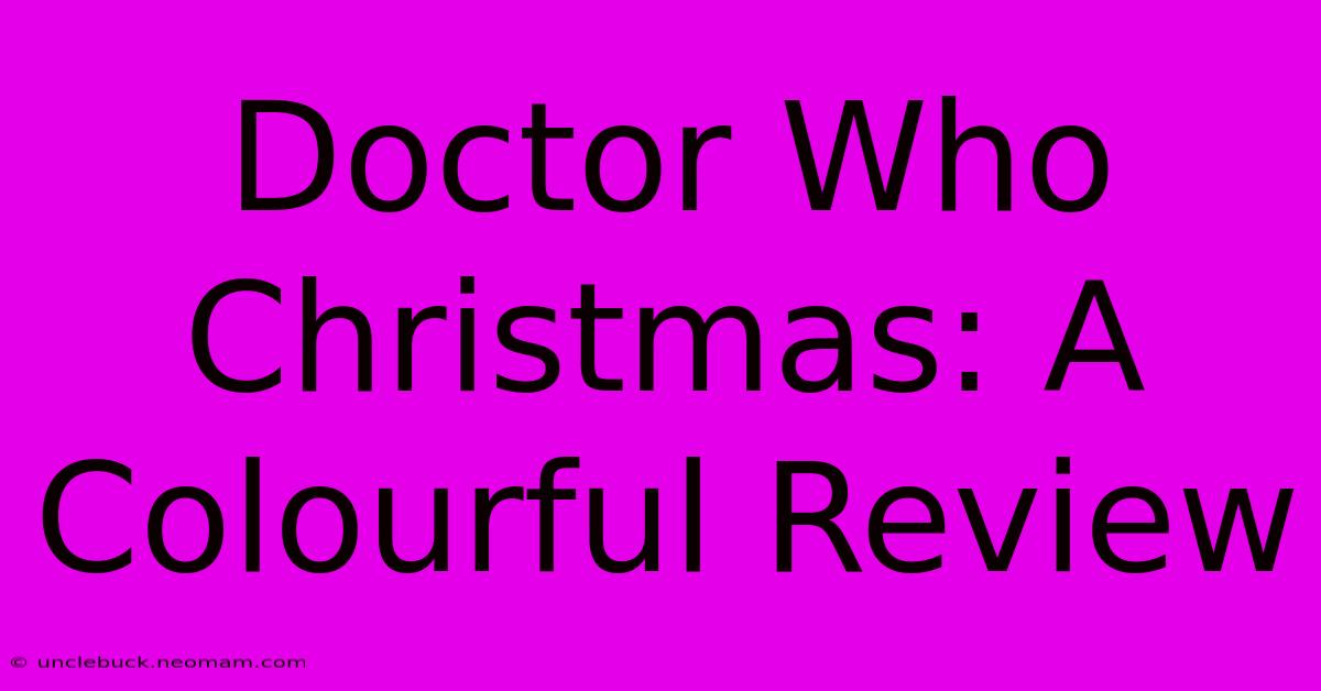 Doctor Who Christmas: A Colourful Review