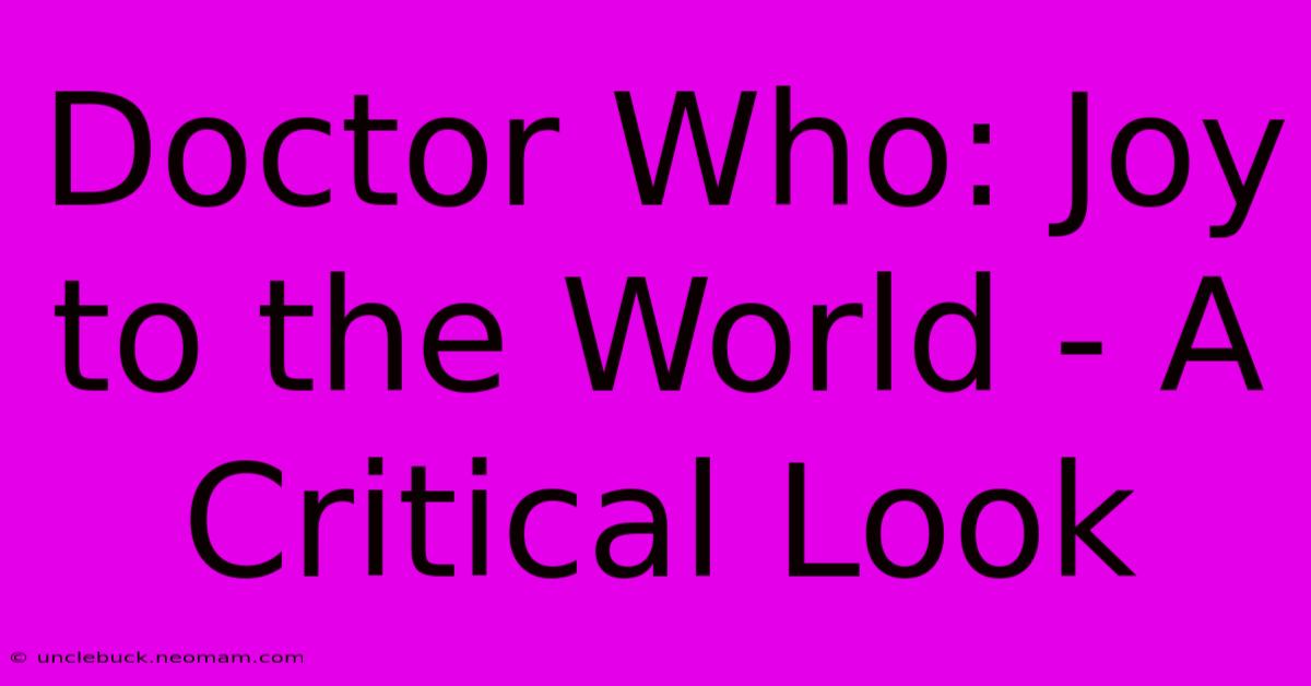 Doctor Who: Joy To The World - A Critical Look