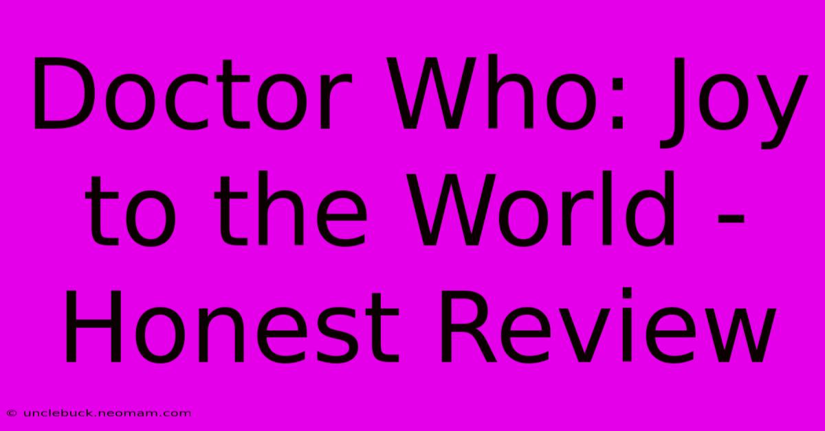 Doctor Who: Joy To The World - Honest Review