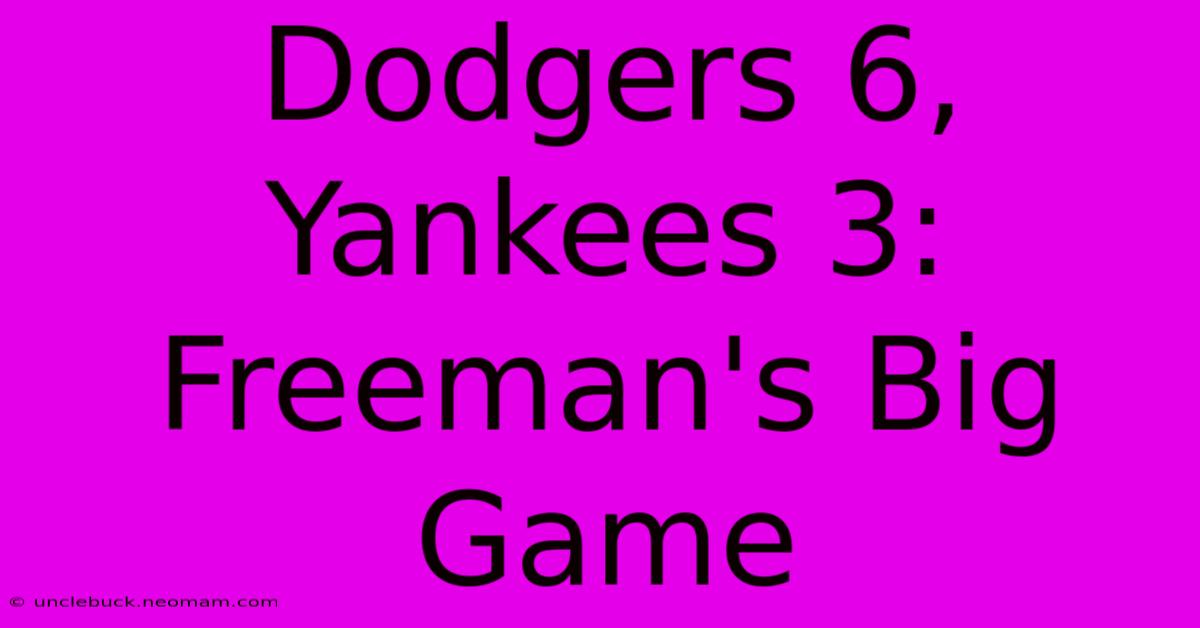 Dodgers 6, Yankees 3: Freeman's Big Game