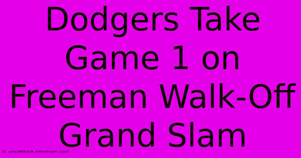 Dodgers Take Game 1 On Freeman Walk-Off Grand Slam