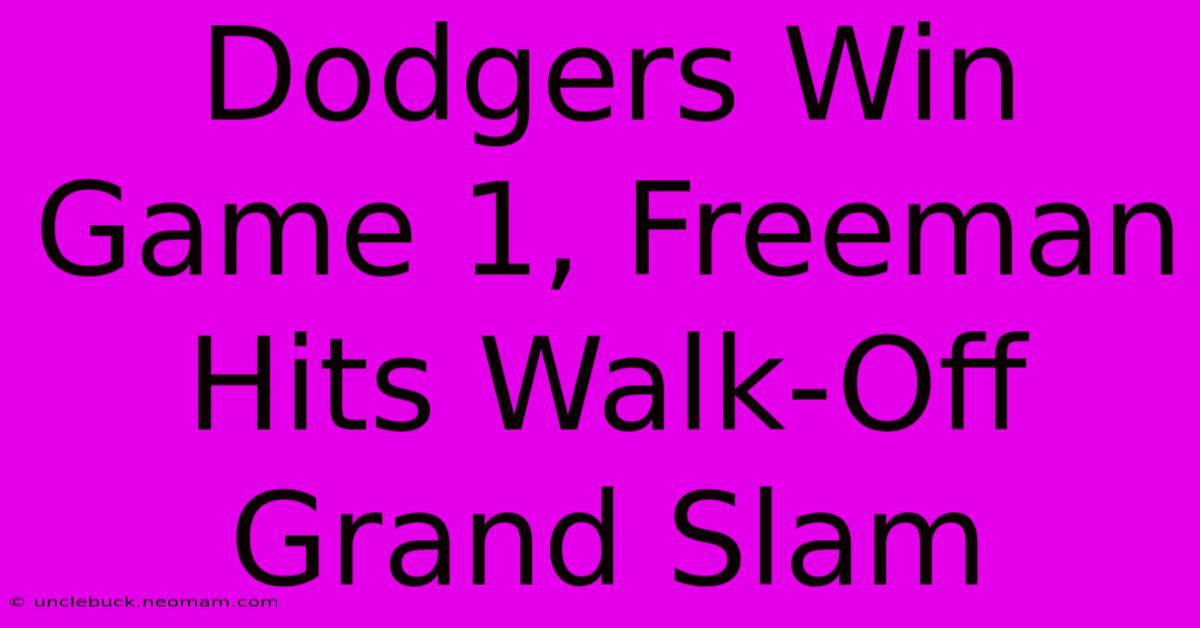 Dodgers Win Game 1, Freeman Hits Walk-Off Grand Slam