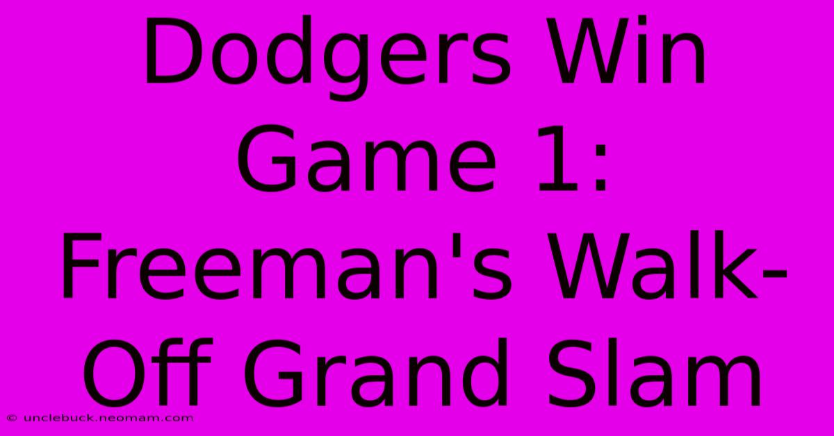 Dodgers Win Game 1: Freeman's Walk-Off Grand Slam