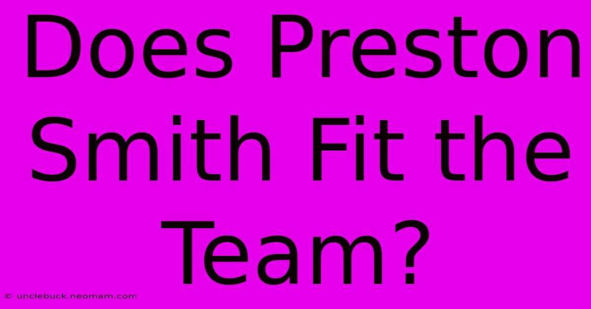 Does Preston Smith Fit The Team?