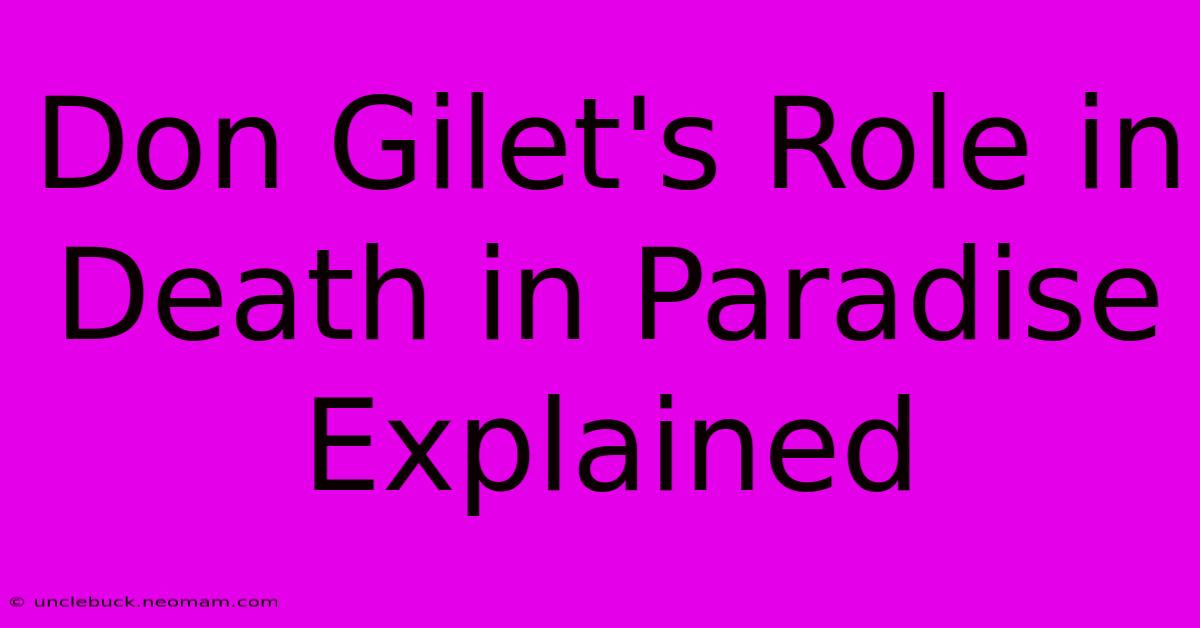 Don Gilet's Role In Death In Paradise Explained