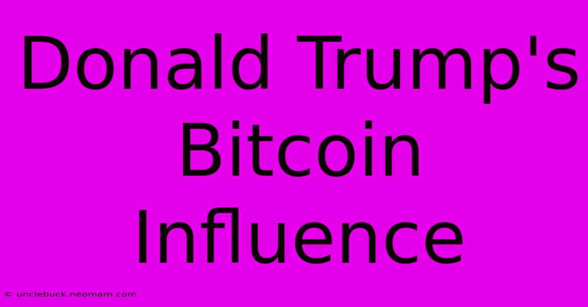 Donald Trump's Bitcoin Influence