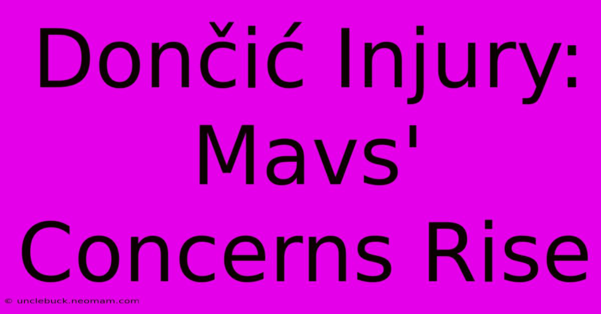 Dončić Injury: Mavs' Concerns Rise