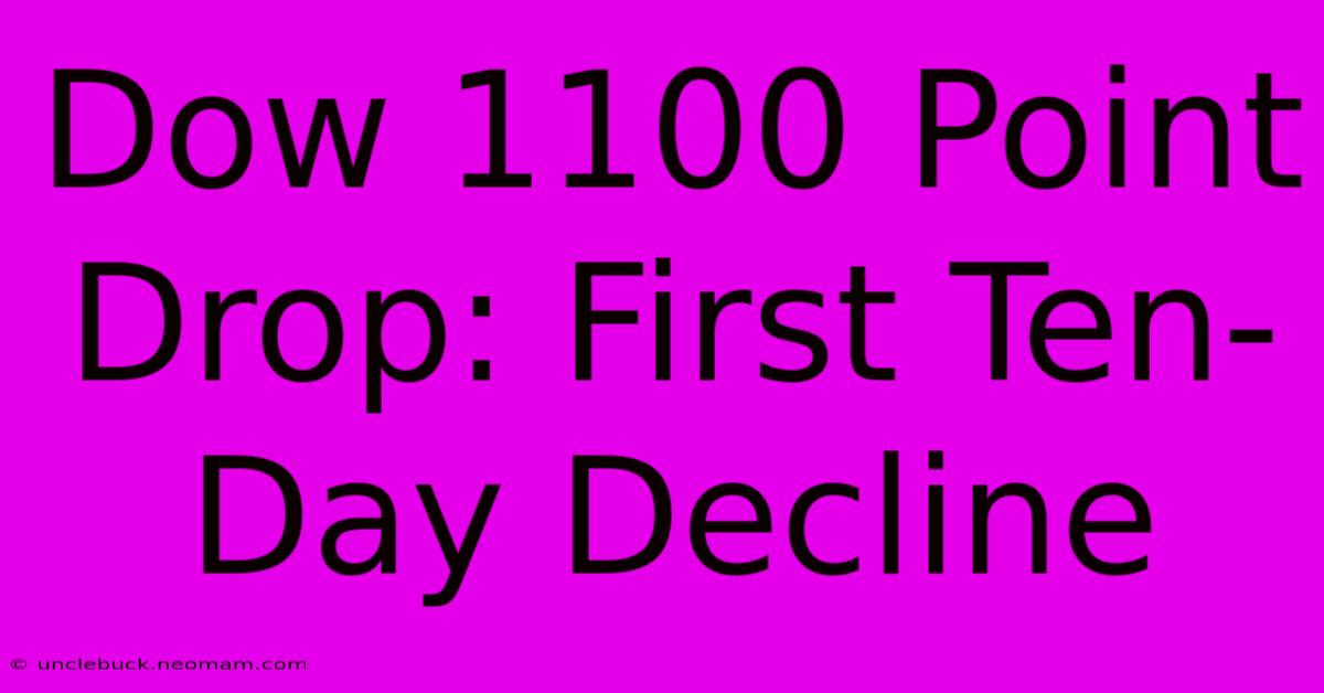 Dow 1100 Point Drop: First Ten-Day Decline