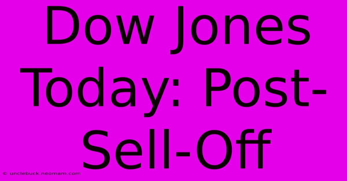 Dow Jones Today: Post-Sell-Off