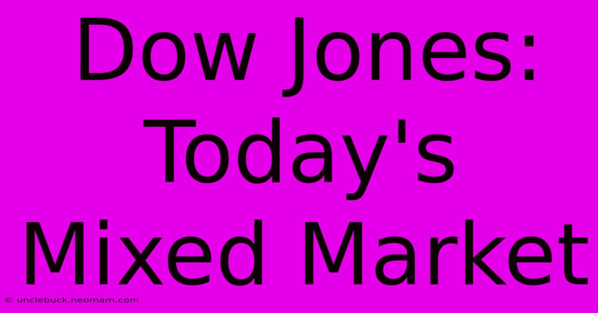 Dow Jones: Today's Mixed Market