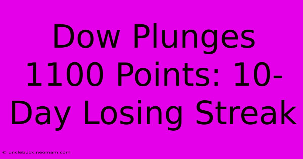 Dow Plunges 1100 Points: 10-Day Losing Streak