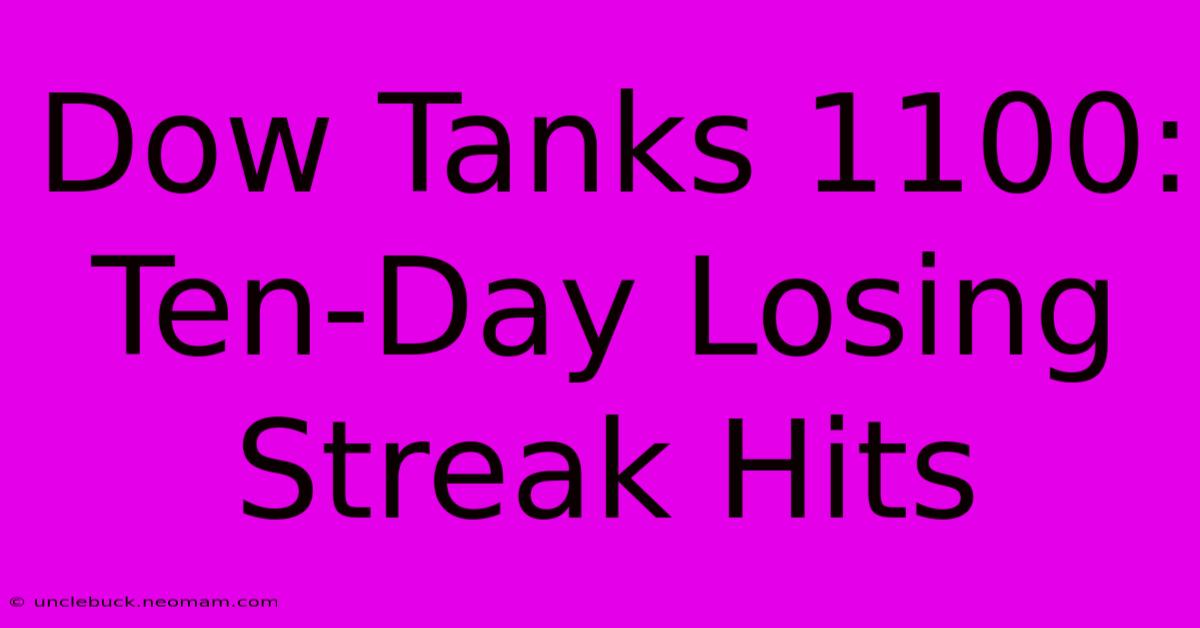 Dow Tanks 1100: Ten-Day Losing Streak Hits