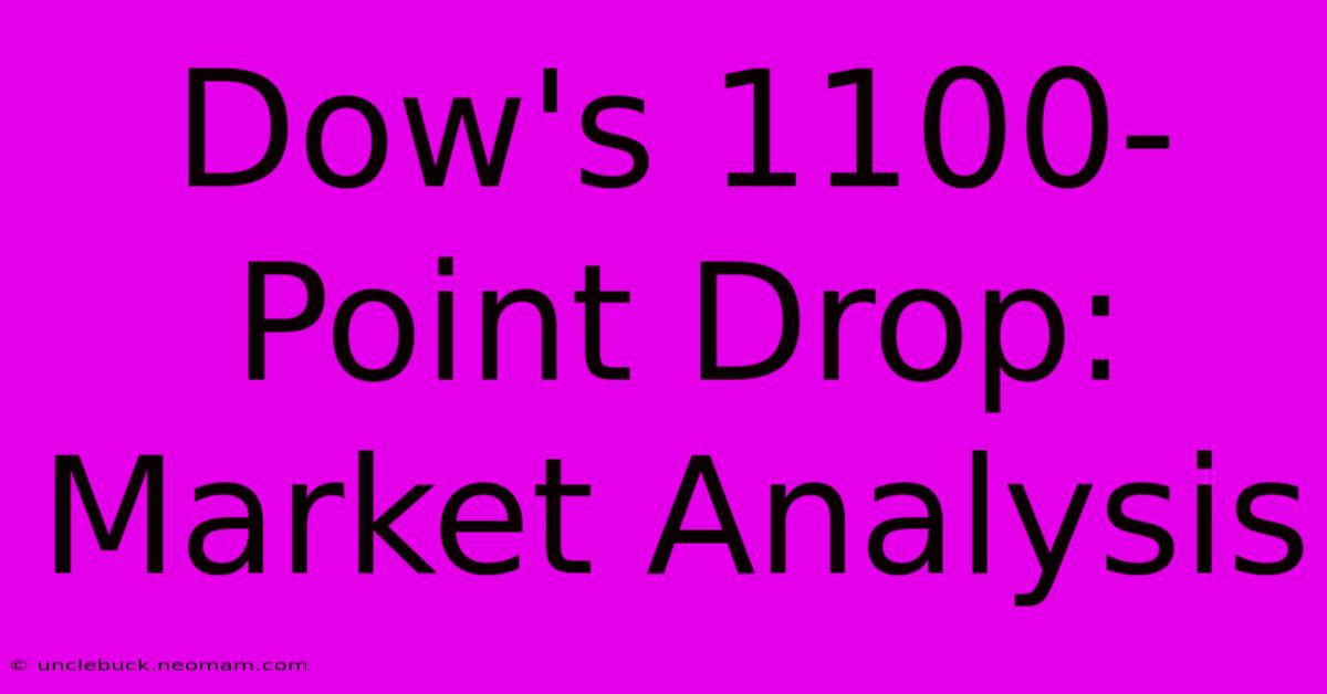 Dow's 1100-Point Drop: Market Analysis