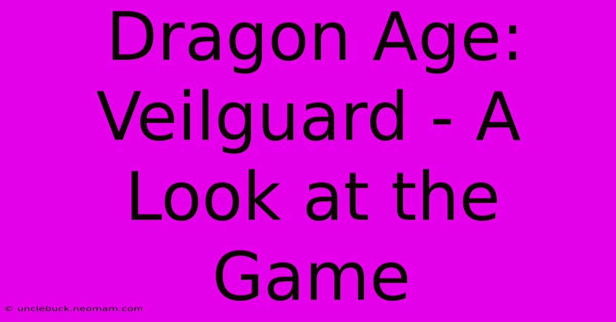 Dragon Age: Veilguard - A Look At The Game