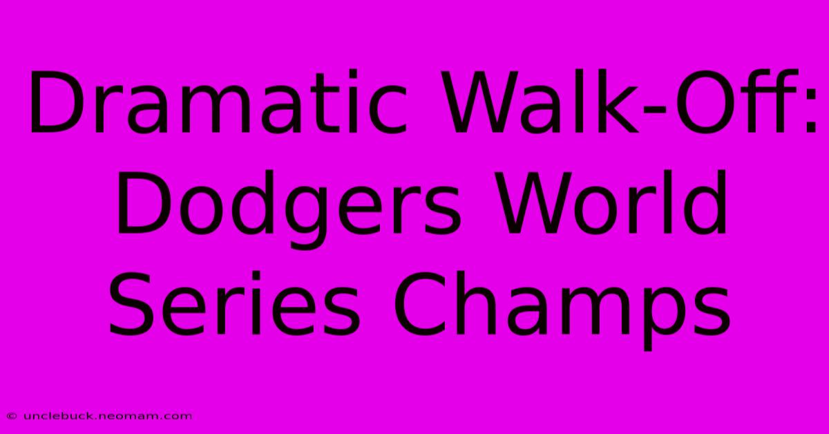 Dramatic Walk-Off: Dodgers World Series Champs 