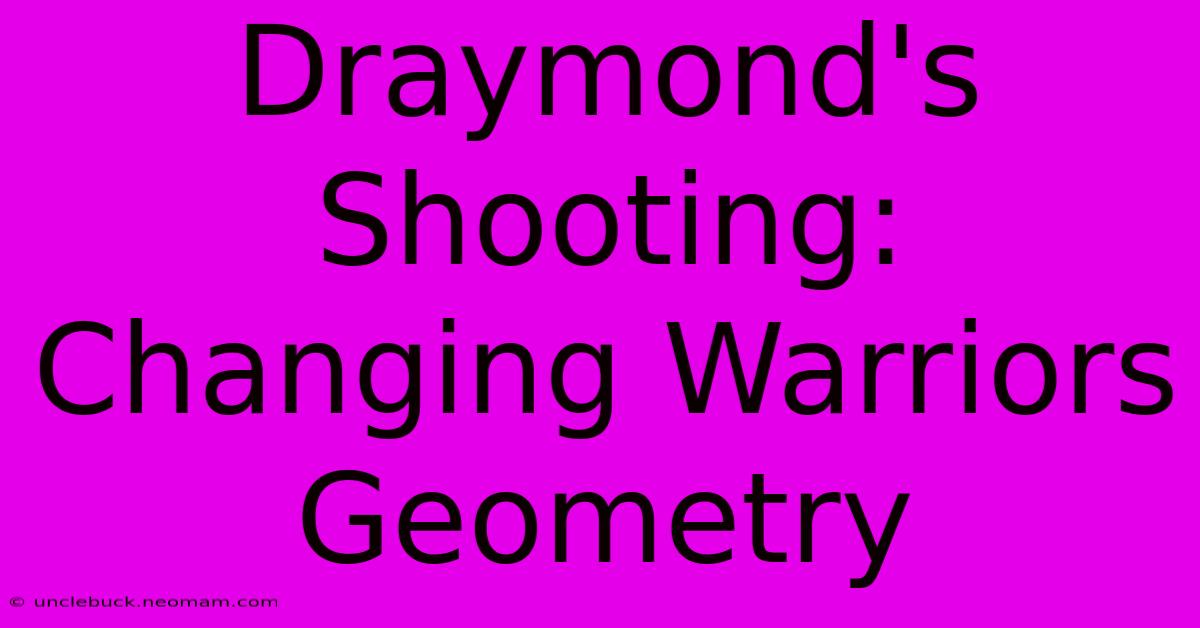 Draymond's Shooting: Changing Warriors Geometry