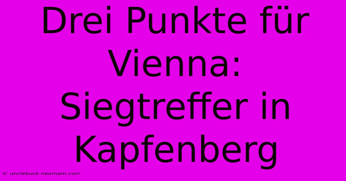 Drei Punkte Für Vienna: Siegtreffer In Kapfenberg