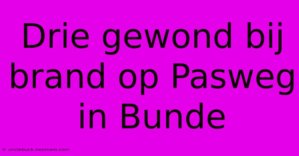 Drie Gewond Bij Brand Op Pasweg In Bunde