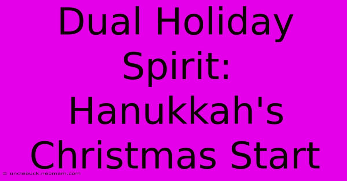 Dual Holiday Spirit: Hanukkah's Christmas Start