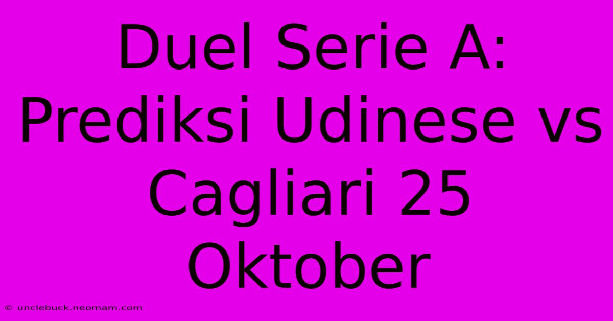 Duel Serie A: Prediksi Udinese Vs Cagliari 25 Oktober 