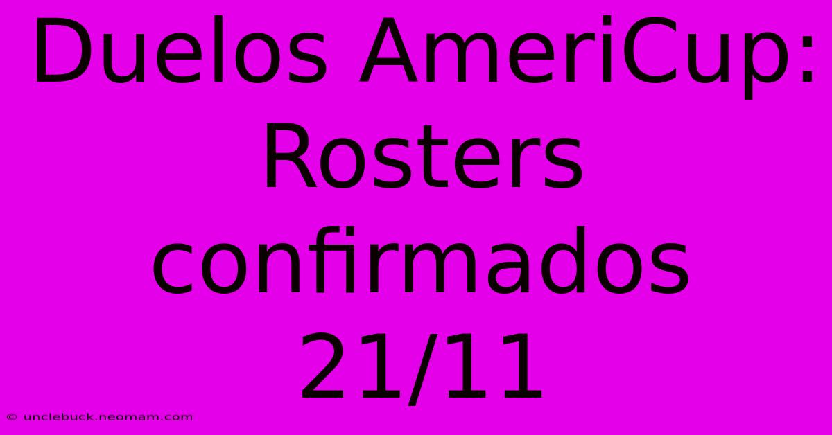 Duelos AmeriCup: Rosters Confirmados 21/11