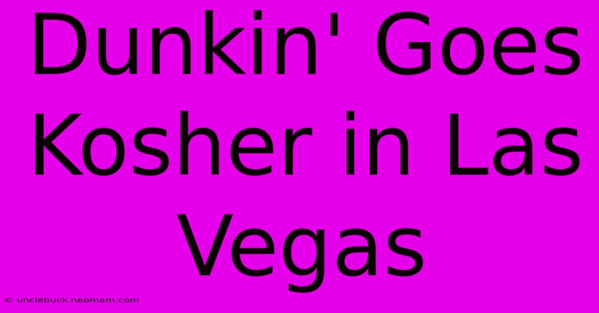 Dunkin' Goes Kosher In Las Vegas