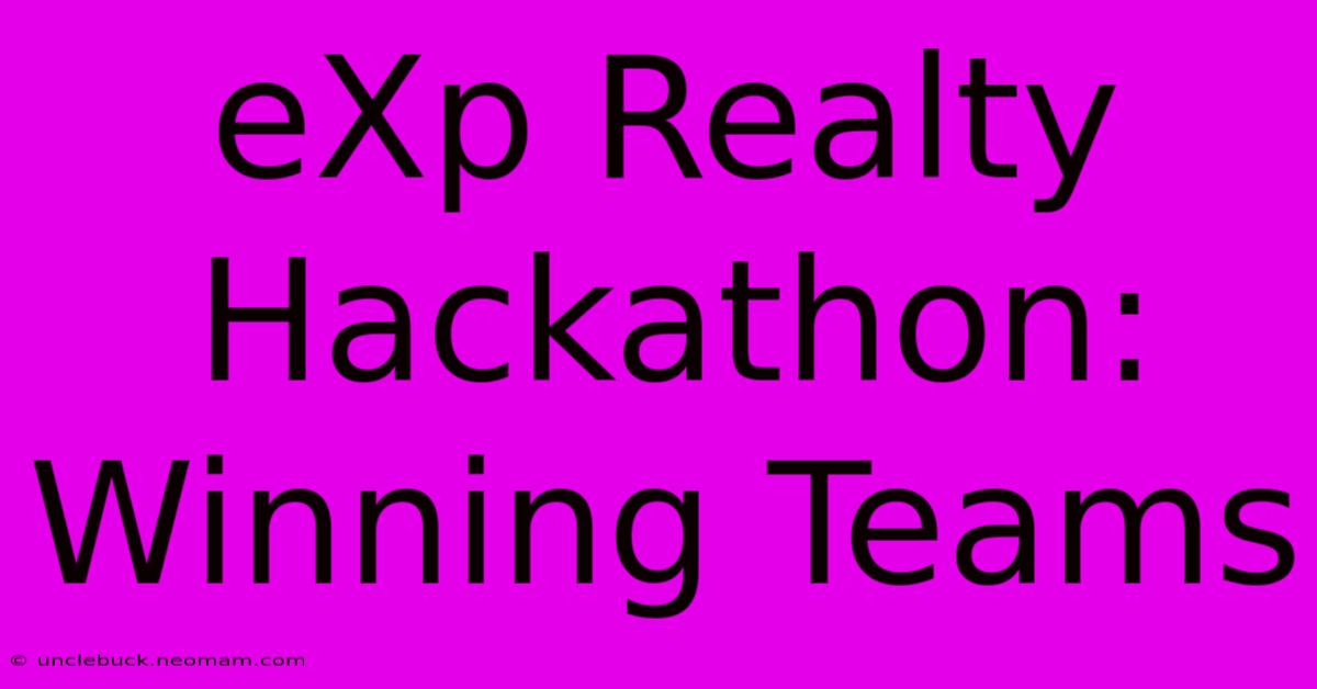 EXp Realty Hackathon: Winning Teams 