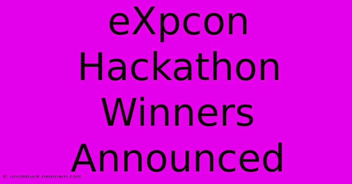 EXpcon Hackathon Winners Announced