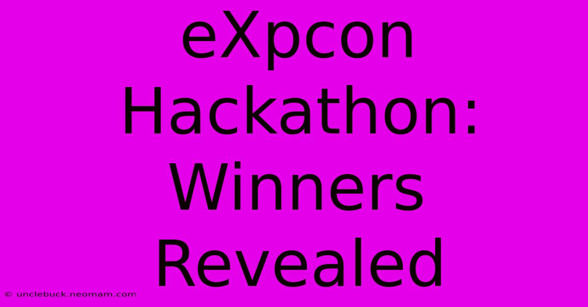 EXpcon Hackathon: Winners Revealed