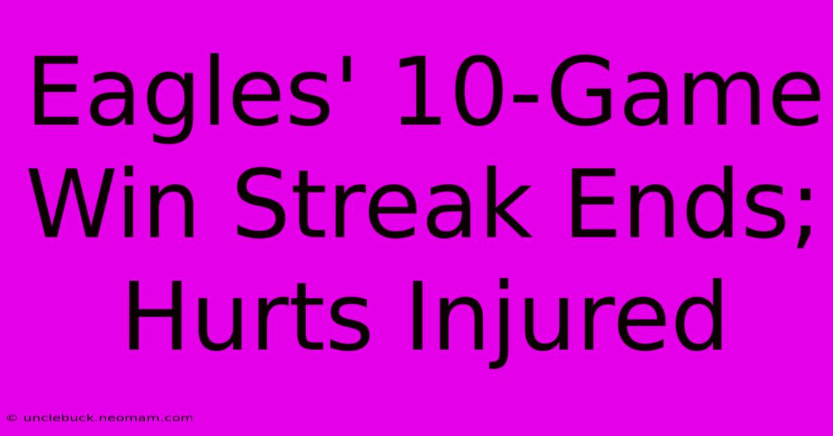 Eagles' 10-Game Win Streak Ends; Hurts Injured