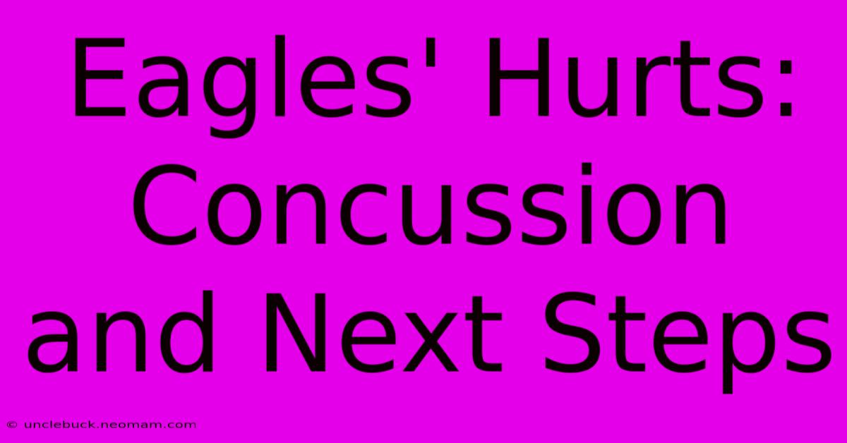 Eagles' Hurts: Concussion And Next Steps