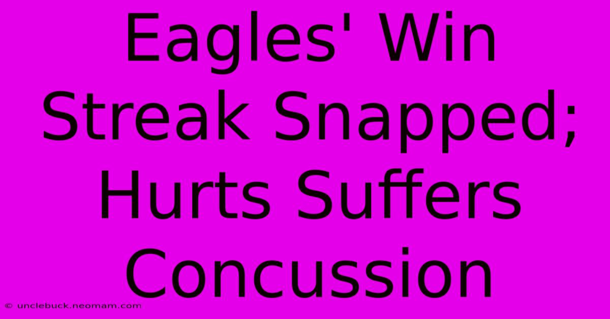 Eagles' Win Streak Snapped; Hurts Suffers Concussion