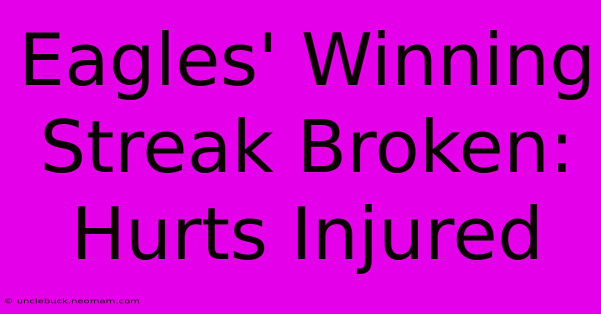 Eagles' Winning Streak Broken: Hurts Injured