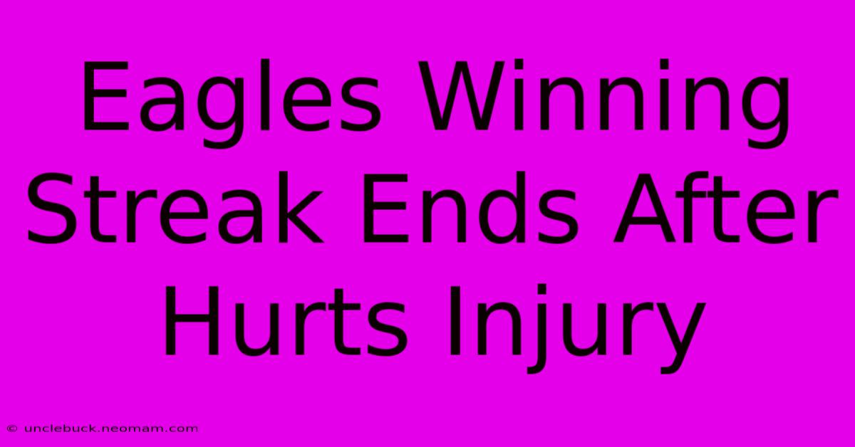 Eagles Winning Streak Ends After Hurts Injury