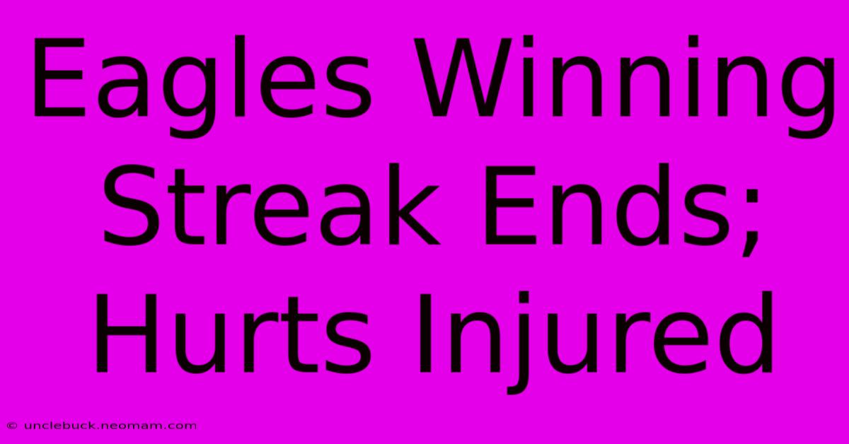 Eagles Winning Streak Ends; Hurts Injured