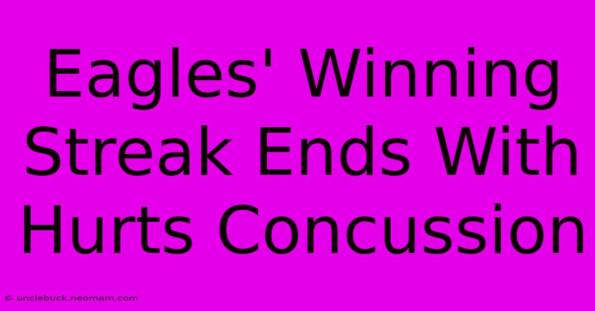 Eagles' Winning Streak Ends With Hurts Concussion