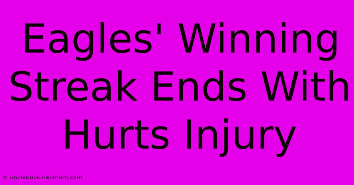 Eagles' Winning Streak Ends With Hurts Injury