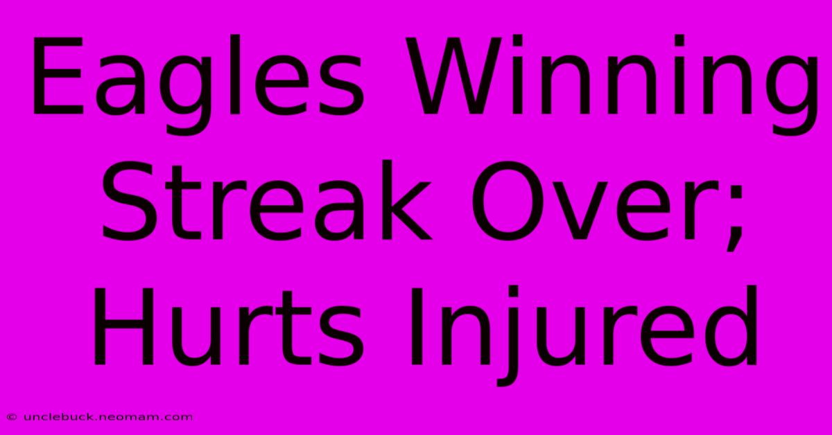 Eagles Winning Streak Over; Hurts Injured