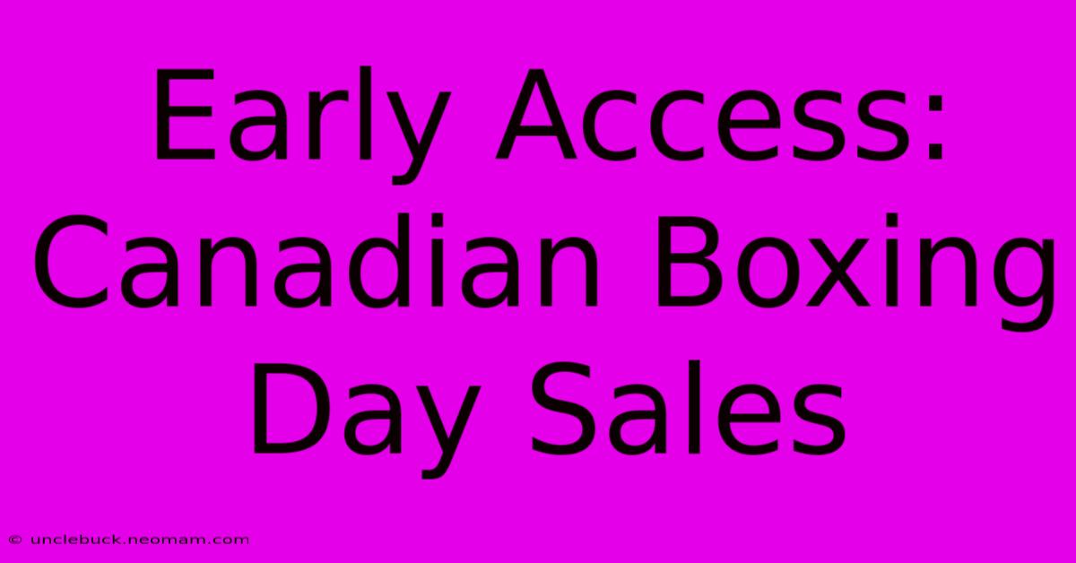 Early Access: Canadian Boxing Day Sales